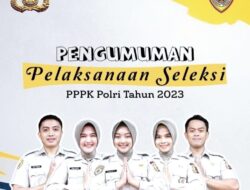 Pengumuman Pelaksanaan Seleksi PPPK Polri Tahun 2023