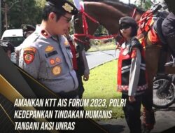 Amankan KTT AIS Forum 2023, Polri Kedepankan Tindakan Humanis Tangani Aksi Unras