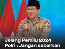Jelang Pemilu 2024 Polri : Jangan Sebarkan Hoax dan Golput