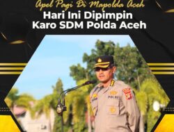 Karo SDM Polda Aceh, Pimpin Apel Pagi di Mapolda Aceh