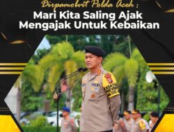 Dirpamobvit Polda Aceh : Mari Kita Saling Mengajak Untuk Kebaikan
