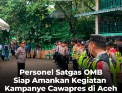 Personel Satgas OMB, Siap Amankan Kegiatan Kampanye Cawapres di Aceh