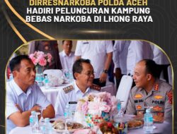 Dirresnarkoba Polda Aceh, Hadiri Peluncuran Kampung Bebas Narkoba di Lhong Raya
