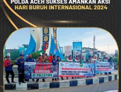 Polda Aceh, Sukses Amankan Aksi Buruh Internasional 2024