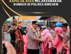 Kapolda Aceh, Melaksanakan Kunjungan Kerja di Polres Bireuen