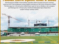 Upacara 17 Agustus Digelar di IKN, Pasokan Listrik Dijamin Aman dan Mulus