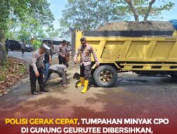 Polisi Gerak Cepat, Tumpahan Minyak CPO di Gunung Geurutee Dibersihkan, Jalan Kembali Normal.