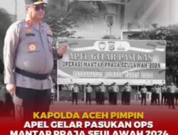 Kapolda Aceh, Pimpin Apel Gelar Pasukan Ops Mantap Praja Seulawah 2024.