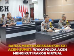 Bahas Menyukseskan PON XXI Aceh-Sumut, Wakapolda Aceh Mengikuti Rakor Virtual dengan Mendagri.