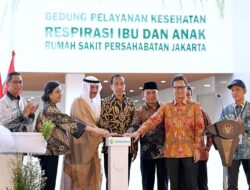 Presiden Jokowi, Resmikan Gedung Respirasi Kesehatan Rumah Sakit Persahabatan Ibu dan Anak di Jakarta.
