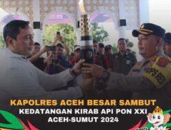 Kapolres Aceh Besar Sambut Kedatangan Kirab Api PON XXI Aceh-Sumut 2024