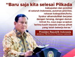 Prabowo Subianto : Baru Saja Kita Selesai Pilkada, Alhamdulillah Berjalan dengan Tenang dan Damai.