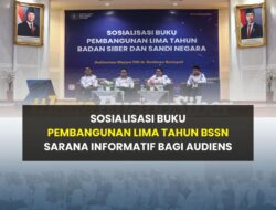 Sosialisasi Buku Pembangunan Lima Tahun BSSN Sarana Informatif Bagi Audiens