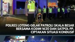 Polres Loteng Gelar Patroli Skala Besar Bersama Kodim 1620 dan Satpol PP, Ciptakan Situasi Kondusif 