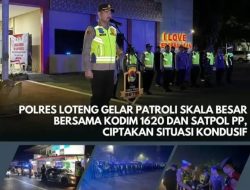 Polres Loteng Gelar Patroli Skala Besar Bersama Kodim 1620 dan Satpol PP, Ciptakan Situasi Kondusif 